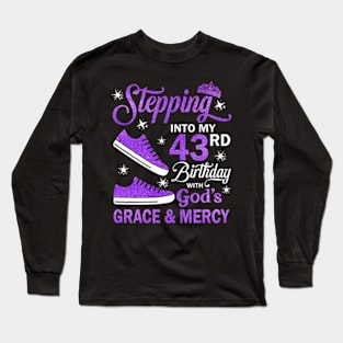 Stepping Into My 43rd Birthday With God's Grace & Mercy Bday Long Sleeve T-Shirt